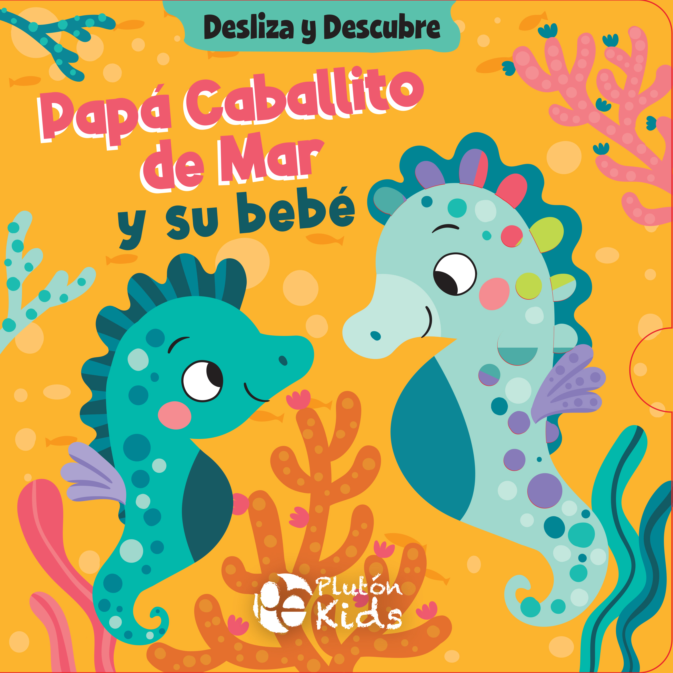 Desliza y descubre: Papá Caballito de Mar y su bebé